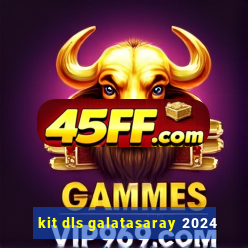 kit dls galatasaray 2024